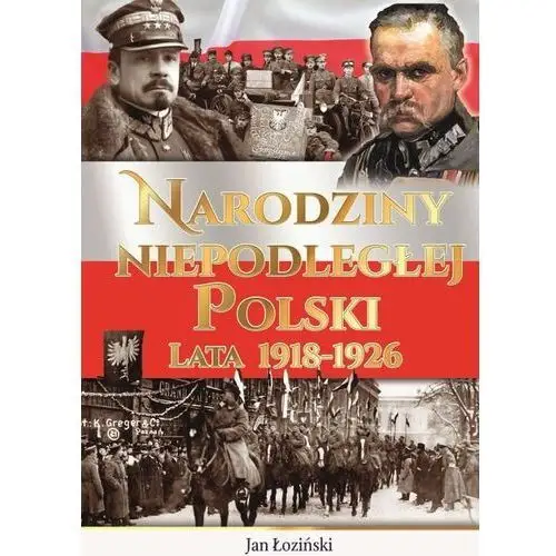 Narodziny niepodległej polski