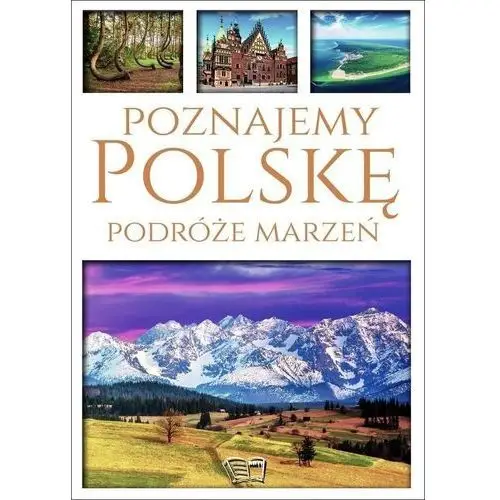 Poznajemy Polskę. Podróże marzeń