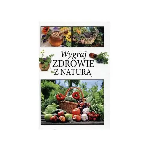 Wygraj zdrowie z naturą - Praca Zbiorowa - Zaufało nam kilkaset tysięcy klientów, wybierz profesjonalny sklep, 153871 2