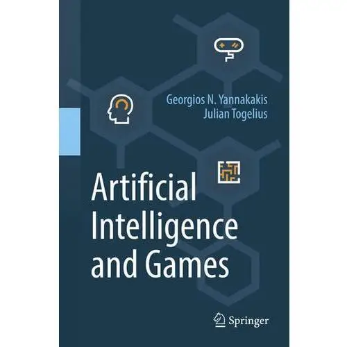 Artificial Intelligence and Games Yannakakis, Georgios N.; Togelius, Julian