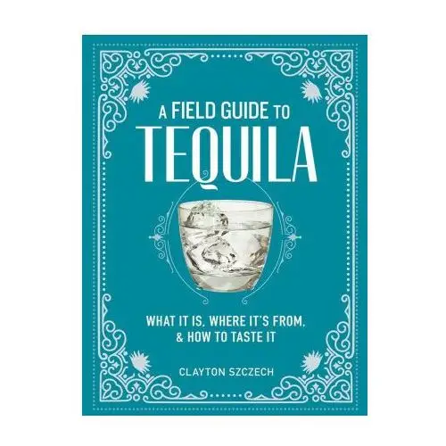A field guide to tequila: what it is, where it's from, and how to taste it Artisan