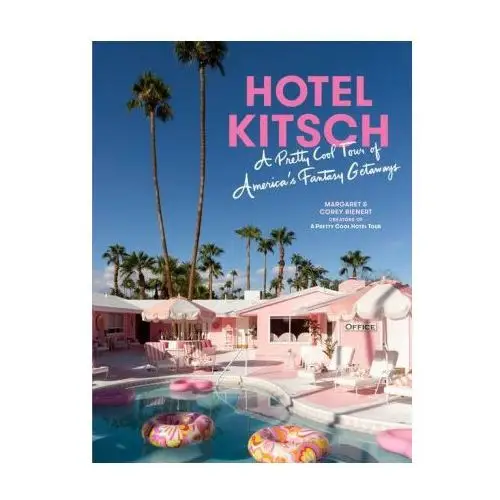 Hotel Kitsch: A Pretty Cool Tour of America's Fantasy Getaways