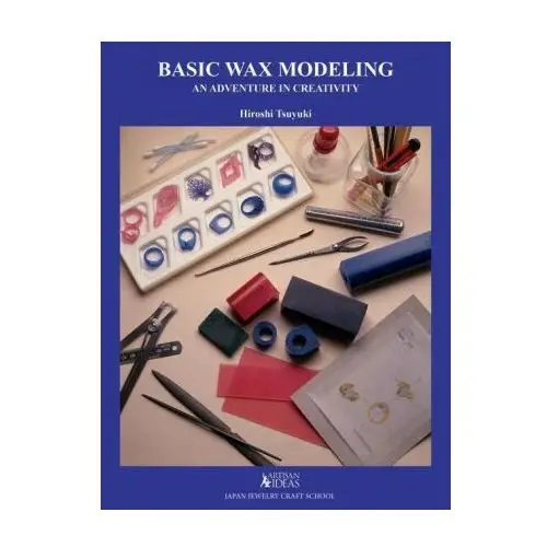 Artisan ideas Basic wax modeling: an adventure in creativity for jewelry makers