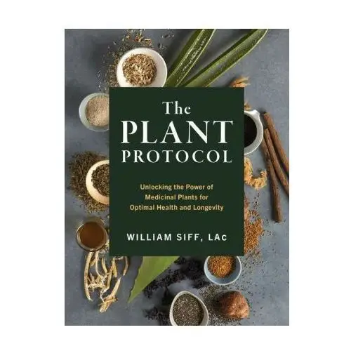 The whole plant protocol: using medicinal plants for optimal health and longevity Artisan