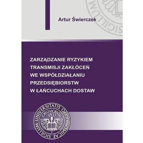 Zarządzanie ryzykiem transmisji zakłóceń we współdziałaniu przedsiębiorstw w łańcuchach dostaw, AZ#F6471137EB/DL-ebwm/pdf