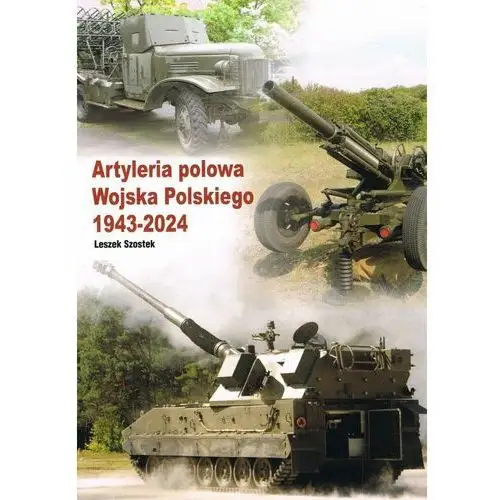 Artyleria polowa Wojska Polskiego 1943-2024