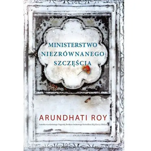 Ministerstwo niezrównanego szczęścia Arundhati roy