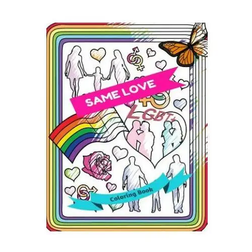 Same Love Lgbt+ Coloring Book: Adult Colouring Fun, Stress Relief Relaxation and Escape