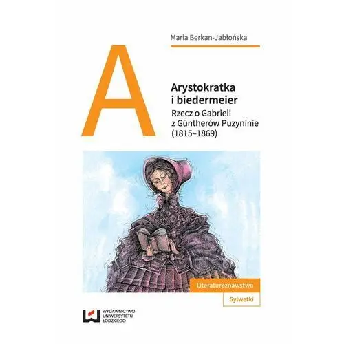 Arystokratka i biedermeier Wydawnictwo uniwersytetu łódzkiego