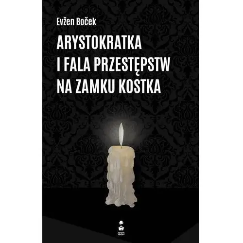 Arystokratka i fala przestępstw na zamku Kostka. Arystokratka. Tom 4