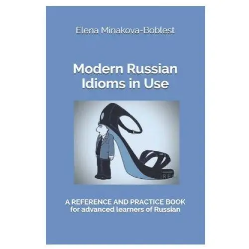 Asbuka, munich Modern russian idioms in use: a reference and practice book for advanced learners of russian