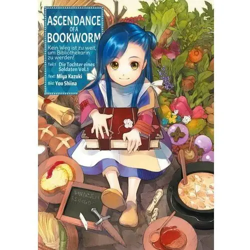 Ascendance of a Bookworm: Kein Weg ist zu weit, um Bibliothekarin zu werden – Teil I: Die Tochter eines Soldaten Band 1