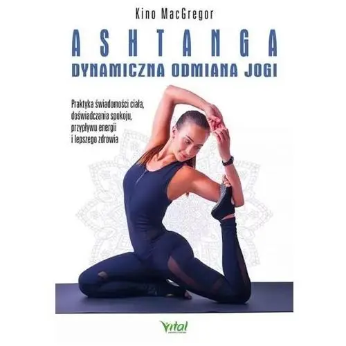 Ashtanga. Dynamiczna odmiana jogi - Macgregor Kino - książka