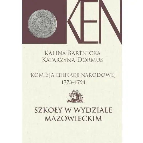 Aspra Komisja edukacji narodowej 1773-1794. tom 5. szkoły w wydziale mazowieckim