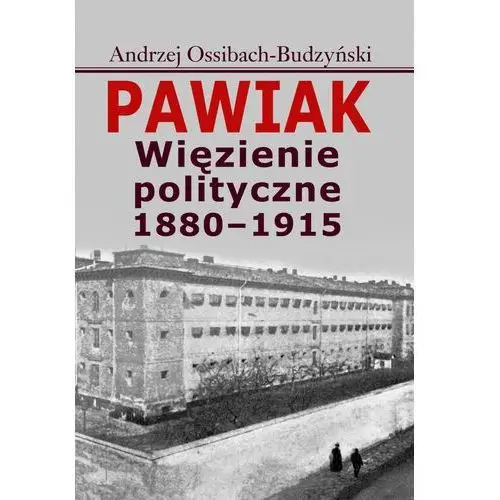 Pawiak więzienie polityczne 1880-1915 /varsaviana