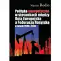 Polityka energetyczna w stosunkach między unią europejską a federacją rosyjską w latach 2000-2008 Sklep on-line