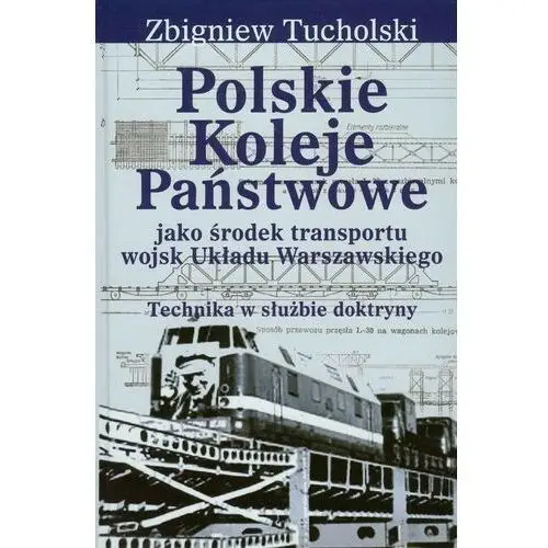 Aspra Polskie koleje państwowe jako środek transportu wojsk układu warszawskiego