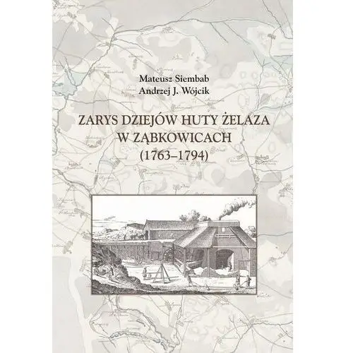 Aspra Zarys dziejów huty żelaza w ząbkowicach 1763-1794