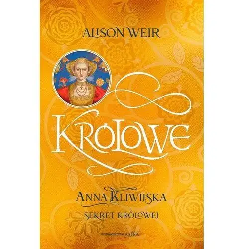 Astra Anna kliwijska. sekret królowej