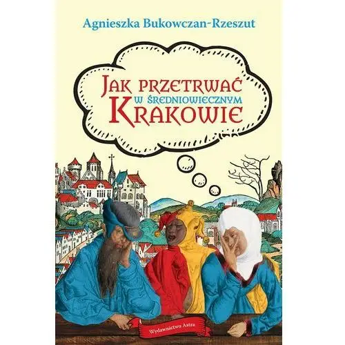 Jak przetrwać w średniowiecznym krakowie