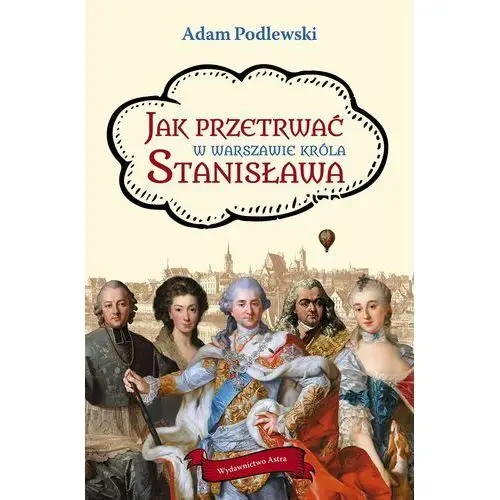 Jak przetrwać w Warszawie króla Stanisława