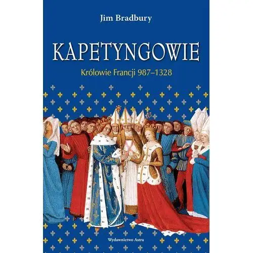 Astra Kapetyngowie królowie francji 987-1328