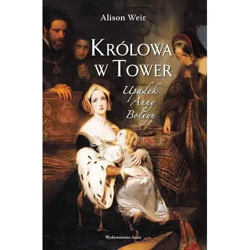 Królowa w tower upadek anny boleyn, AZ#A4B112FCEB/DL-ebwm/epub