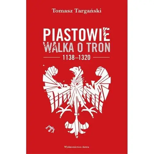 Piastowie walka o tron 1138-1320, AZ#4638336EEB/DL-ebwm/mobi