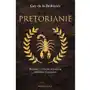 Pretorianie. rozkwit i upadek rzymskiej gwardii cesarskiej wyd. 2 - guy de la bedoyere Astra Sklep on-line