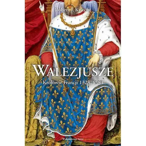 Walezjusze królowie francji 1328-1589, AZ#92D191E2EB/DL-ebwm/mobi