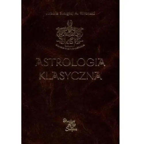 Astrologia Klasyczna. TOM 5. Planety Część II - Merkury, Wenus, Mars i Jowisz