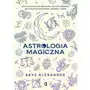 Astrologia magiczna. Jak wykorzystać energię planet, gwiazd i Księżyca, aby wzmocnić skuteczność rytuałów i zaklęć Sklep on-line