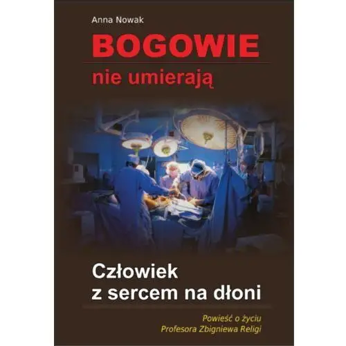 Bogowie nie umierają człowiek z sercem na dłoni Astrum