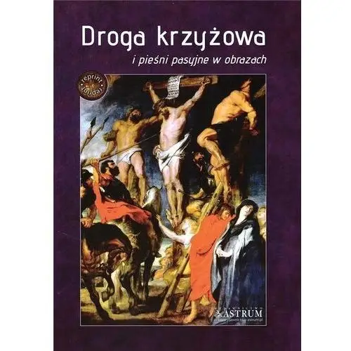 Droga krzyżowa i pieśni pasyjne w obrazach Astrum