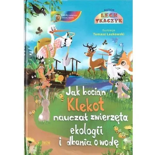 Astrum Jak bocian klekot nauczał zwierzęta ekologii.. +cd