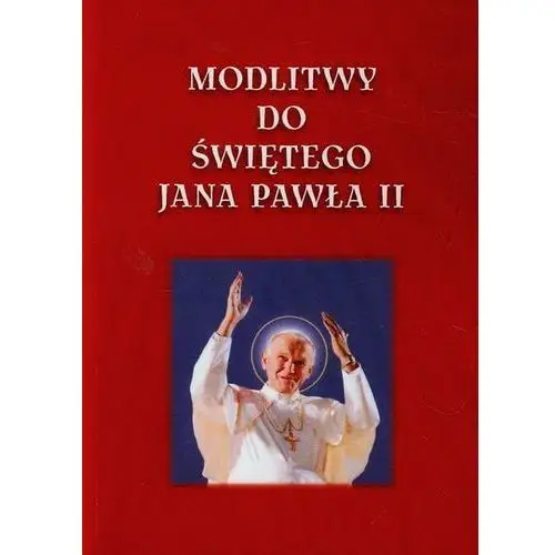 Modlitwy do świętego Jana Pawła II