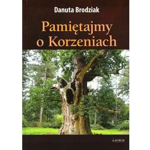 Pamiętajmy o korzeniach Astrum