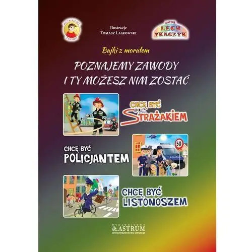 Poznajemy zawody. i ty możesz nim zostać. strażak, policjant, listonosz Astrum