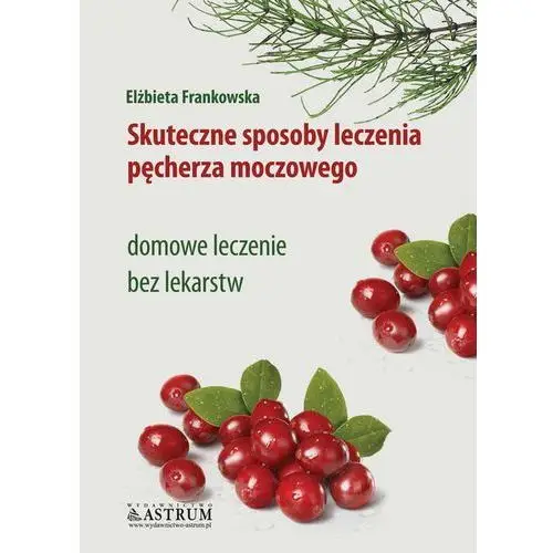 Skuteczne sposoby leczenia pęcherza moczowego Astrum