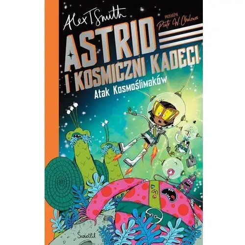 Atak Kosmoślimaków. Astrid i Kosmiczni Kadeci. Tom 1