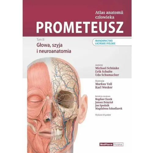 Atlas anatomii człowieka. Głowa, szyja i neuroanatomia. Mianownictwo łacińskie i polskie. Prometeusz. Tom 3