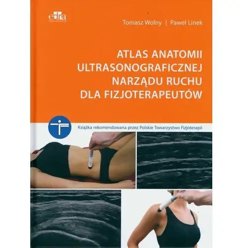 Atlas anatomii ultrasonograficznej narządu ruchu dla fizjoterapeutów