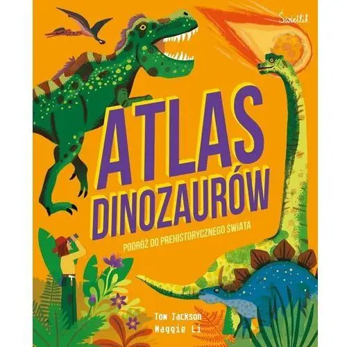 Atlas Dinozaurów. Podróż do prehistorycznego świata