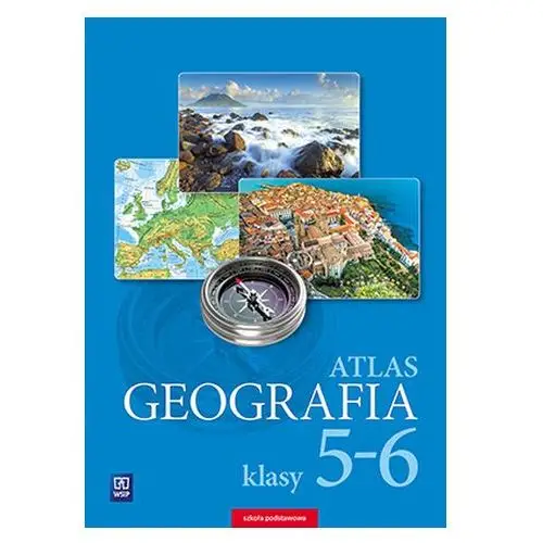 Atlas. Geografia. Klasa 5-6. Szkoła podstawowa Praca zbiorowa