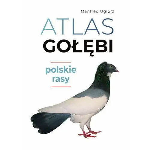 Atlas gołębi. Polskie rasy