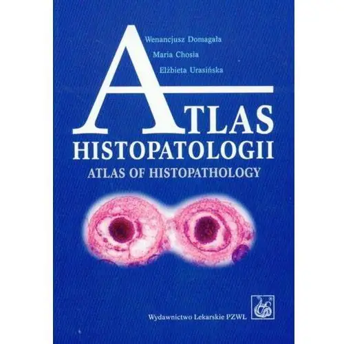 Atlas histopatologii.tajemniczy świat chorych komórek człowieka Wydawnictwo lekarskie pzwl