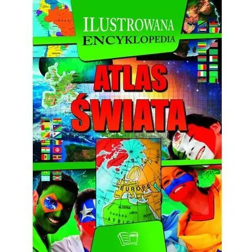 Atlas świata. Ilustrowana encyklopedia