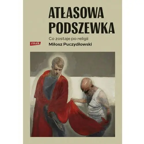 Atłasowa podszewka. Co nam zostaje po religii