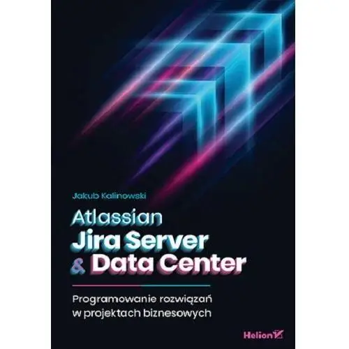 Atlassian Jira Server & Data Center. Programowanie rozwiązań w projektach biznesowych