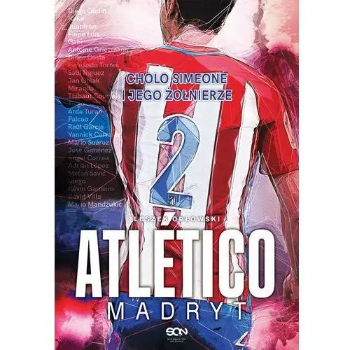 Atletico Madryt. Cholo Simeone i jego żołnierze